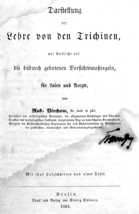 Darstellung der Lehre von den Trichinen, mit R&uuml;cksicht auf die dadurch gebotenen Vorsichtsma&szlig;regeln, f&uuml;r Laien und Aerzte; Rud.Virchow; erste Auflage; Verlag von Georg Reimer; Berlin; 1864 